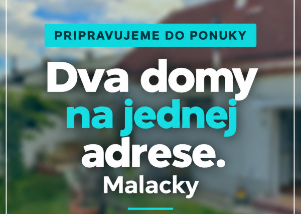 PRIPRAVUJEME NA PREDAJ! 2 domy na 1 pozemku, Malacky